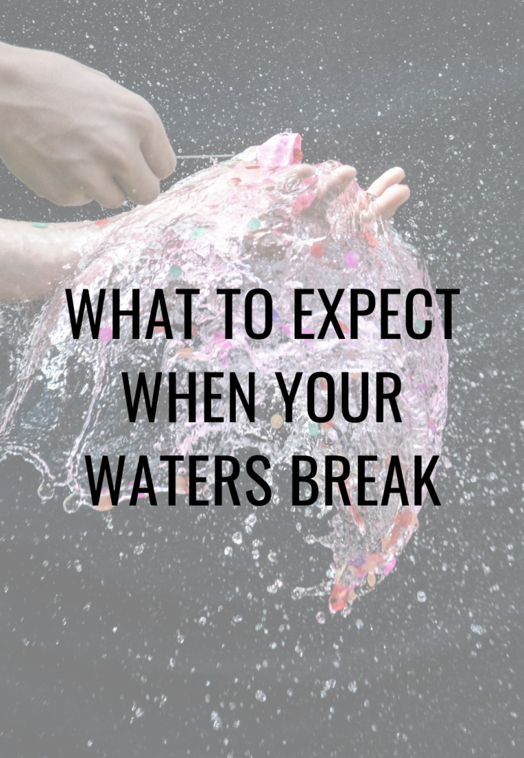 What to expect when your waters break