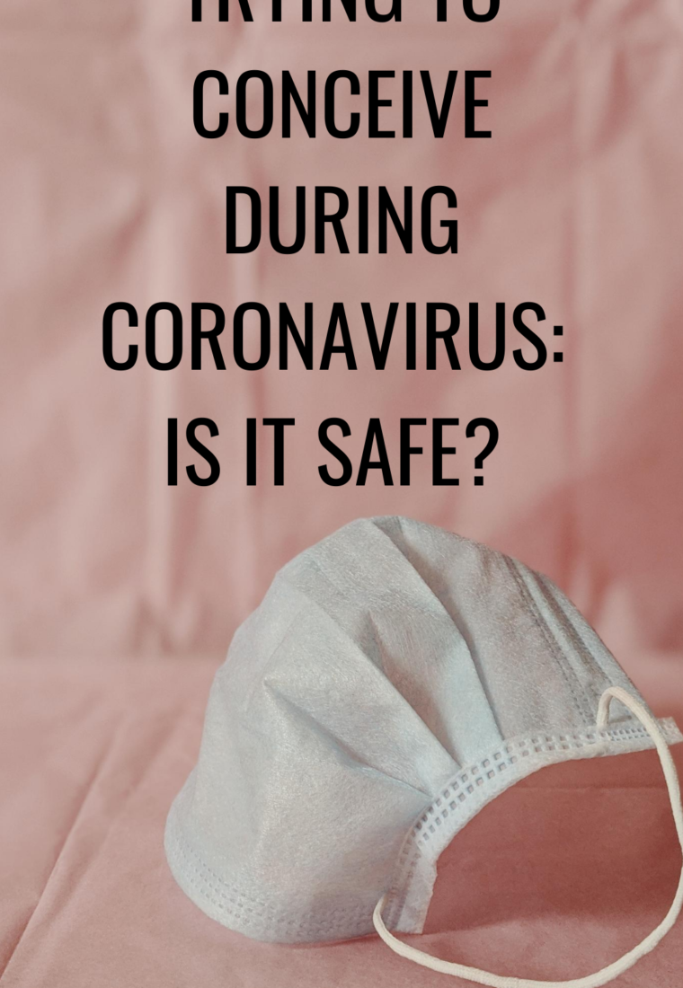 Trying to Conceive During Coronavirus: is it Safe?