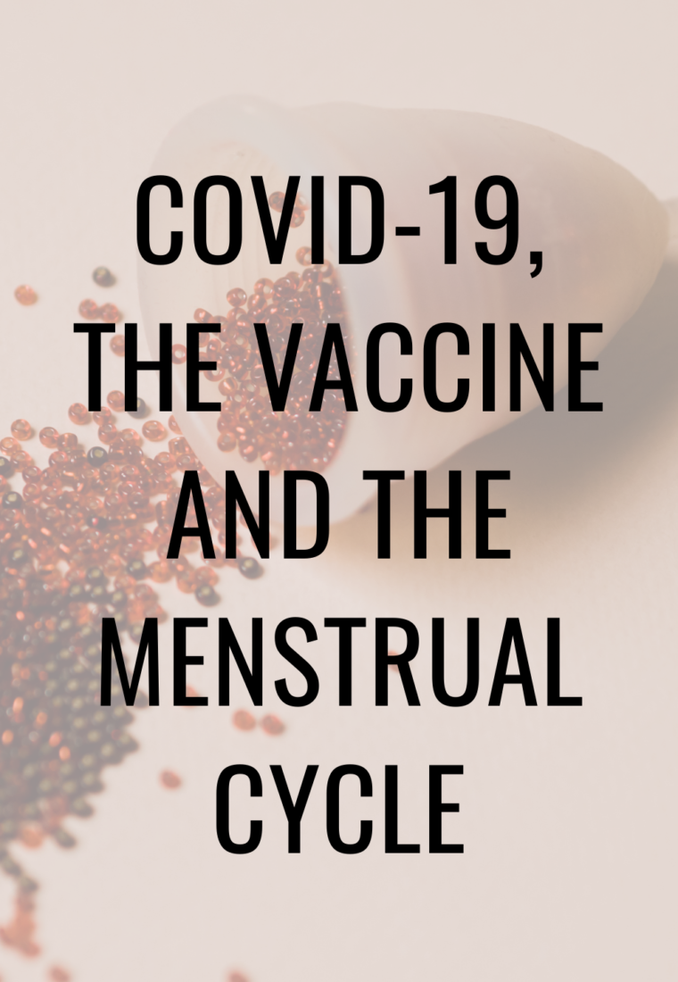 Covid-19, the vaccine and your menstrual cycle